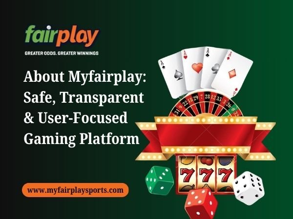 About Myfairplay_ Safe, Transparent & User-Focused Gaming Platform