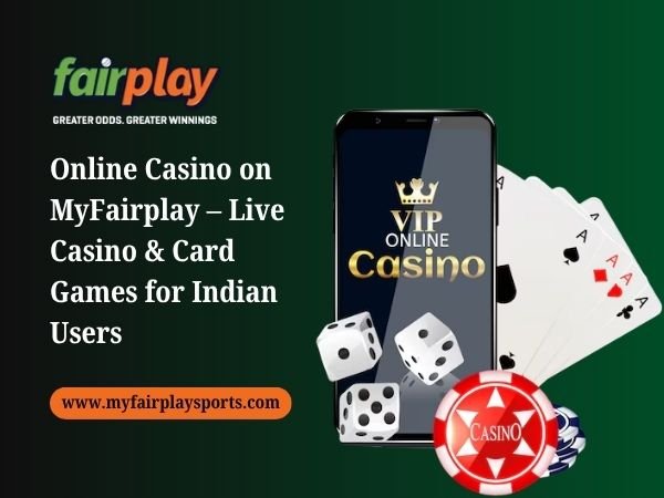 Online Casino on MyFairplay – Live Casino & Card Games for Indian Users